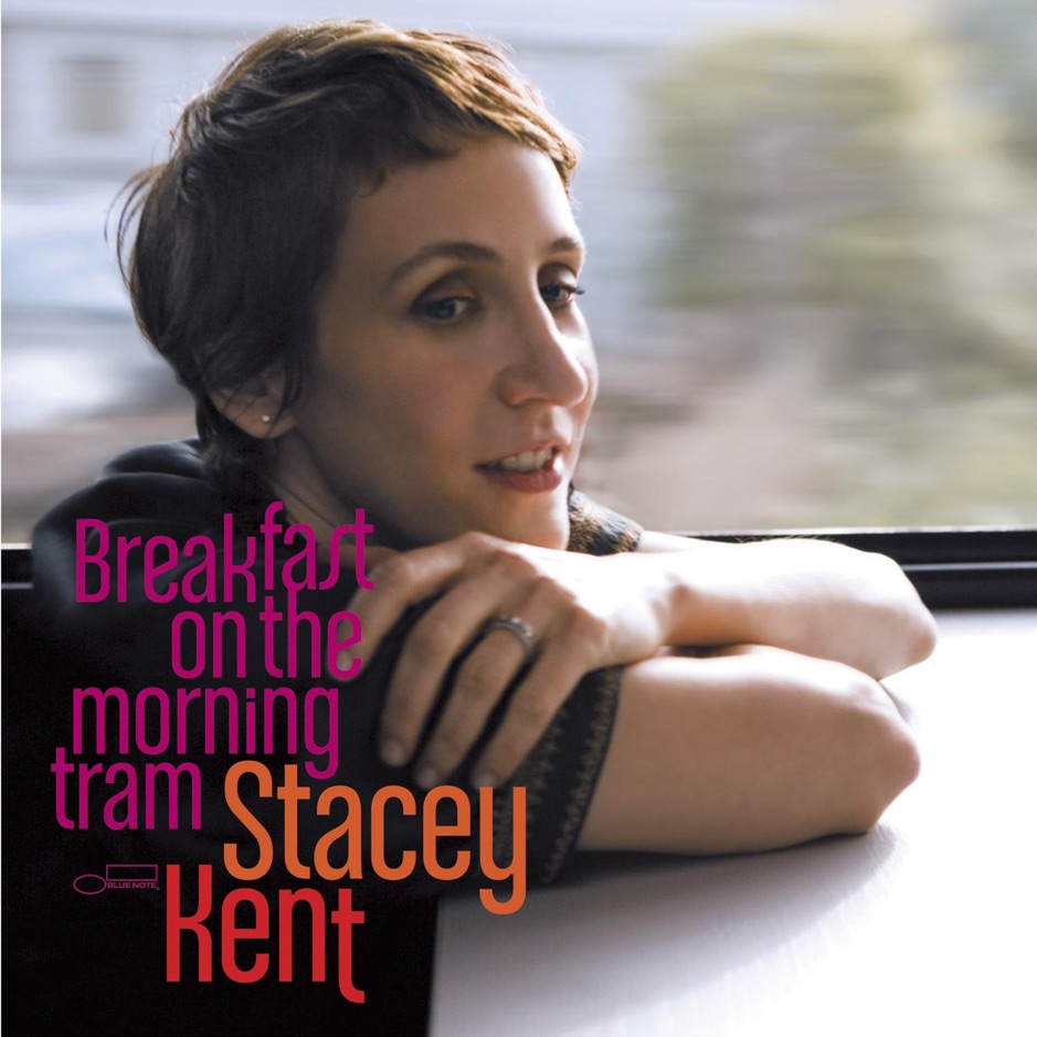 Stacey Kent - Breakfast On The Morning Tram